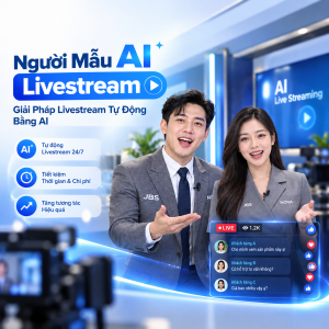 Người Mẫu AI Livestream – Giải Pháp Livestream Tự Động Bằng AI